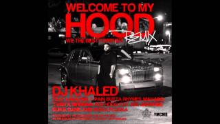 DJ Khaled  Welcome To My Hood Remix  Dirty [upl. by Eniaj]