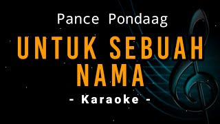 Untuk Sebuah Nama  Pance Pondaag  Karaoke Version [upl. by Hollister859]