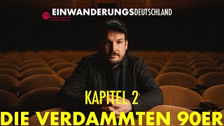 Einwanderungsdeutschland  Kapitel 2 Die verdammten 90er [upl. by Aratahs]