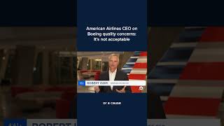 American Airlines CEO on Boeing quality concerns Its not acceptable Shorts [upl. by Lecirg]