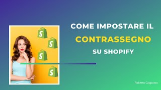 Come impostare il CONTRASSEGNO su SHOPIFYin meno di 5 minuti [upl. by Hsirehc]