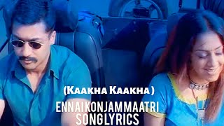 Ennai Konjam Maatri Song Lyrics  Harris Jayaraj  Surya  Jyothika  Kaakha Kaakha [upl. by Merle405]