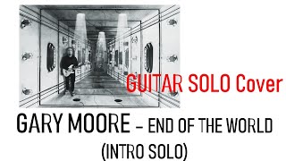 Gary Moore  End Of The World  Intro Solo  Cover [upl. by Spracklen]