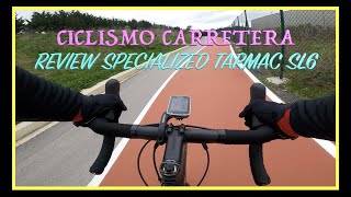 REVIEW SPECIALIZED TARMAC SL6 CICLISMO DE CARRETERA ROAD BIKE [upl. by Raina893]