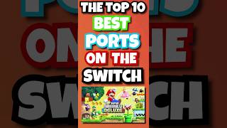 The Top 10 Best Ports on the Nintendo Switch [upl. by Nedlog]