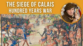 The Siege of Calais 1346  Hundred Years War Episode 6 [upl. by Ahsiekat128]