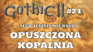 Opuszczona kopalnia w drodze do Górniczej Doliny  Gothic 2 Noc Kruka 24 [upl. by Yaya]