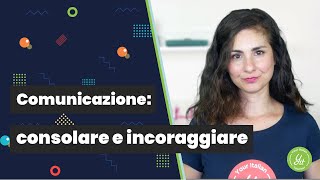 Learn Italian to communicate consolare e incoraggiare [upl. by Gimpel]