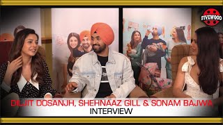 Honsla Rakh  Diljit Dosanjh Sonam Bajwa Shehnaaz GIll  Interview  Fivewood [upl. by Churchill518]