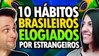 10 HÁBITOS BRASILEIROS ELOGIADOS PELOS ESTRANGEIROS [upl. by Lindi]