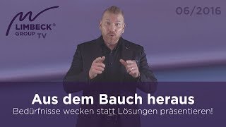 Aus dem Bauch heraus – Bedürfnisse wecken statt Lösungen präsentieren  Martin Limbeck TV 062016 [upl. by Ymer]