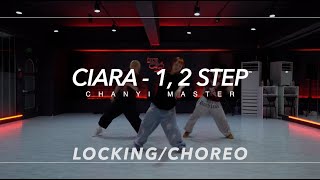 LockingChoreo Class  Ciara  1 2 STEP  CHANYI Choreography  PM 620 월수 초중급 [upl. by Aisorbma]