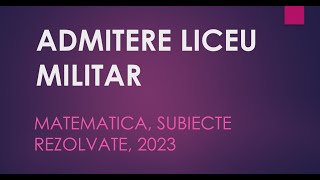 Admitere liceu militar  Matematica  2023  Toate subiectele rezolvate  Evaluare nationala [upl. by Saixela512]