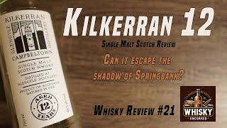 Whisky Review 21 Kilkerran 12 Year  020320  46  Last Drops [upl. by Rosario998]