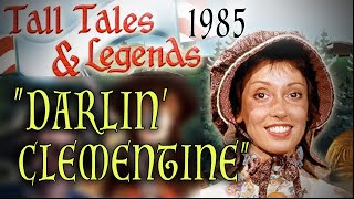 quotDarlin Clementinequot 1986  Shelley Duvall in Tall Tales amp Legends [upl. by Kath909]