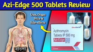 Azi Edge 500 Tablet Review in Bengali  Azithromycin 500mg Tablet Review in Bangla  by Yt Medical [upl. by Tehc603]