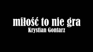 Krystian Gontarz  Miłość to nie gra Official Audio [upl. by Normi222]