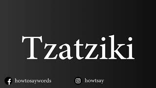 How To Pronounce Tzatziki [upl. by Schrick]