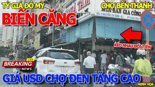 Qua bất ngờ GIÁ USD CHỢ ĐEN TĂNG CHÓNG MẶT  TÌNH HÌNH NHIỀU NGƯỜI ĐỔI TIỀN KHU VỰC CHỢ BẾN THÀNH [upl. by Nnylak]