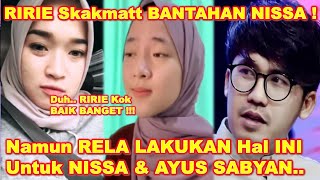 RIRIE Istri AYUS Skakmatt Bantahan AYAH NISSA  Tetap BERBESAR HATI Lakuin INI Demi AYUS NISSA [upl. by Wesley]