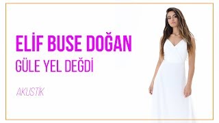 Elif Buse Doğan  Güle Yel Değdi [upl. by Bergeron]