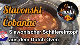 Slavonski Čobanac  Slawonischer Schäfereintopf aus dem Dutch Oven  GarPunktTV 52 [upl. by Fillender378]