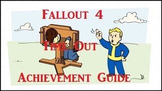 Fallout 4 Achievement Guide  Time Out [upl. by Mario564]