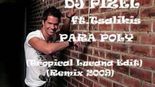 GIWRGOS TSALIKIS  PARA POLY DJ PIZEL REMIX TROPICAL LUCANA EDIT 2009 [upl. by Anaes]