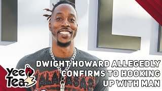 Dwight Howard Allegedly Confirms To Hooking Up With Man  More [upl. by Ahtelat]