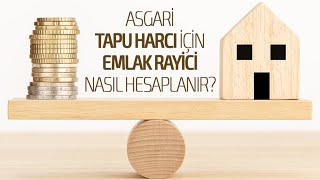 ASGARİ TAPU HARCI İÇİN EMLAK RAYİCİ NASIL HESAPLANIR [upl. by Adniuqal]