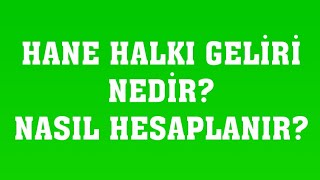 Hane Halkı Geliri Nedir Nasıl Hesaplanır [upl. by Marcellus]