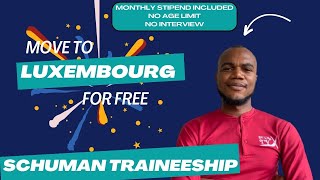 Schuman Traineeship Your Ultimate Guide to Moving to Luxembourg in March 2024  No Age Limits [upl. by Supat835]