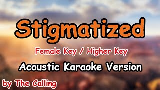 Stigmatized  The Calling Female Key  Higher Key Acoustic Karaoke [upl. by Adorl]