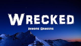 Imagine Dragons  Wrecked Lyrics [upl. by Nomaid]