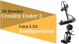 Creality Ender 2  Cura Konfiguration und Druck  Deutsch [upl. by Kcirdehs]