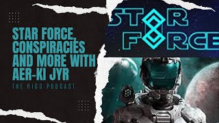 Star Force Conspiracies and More with AerKi Jyr [upl. by Aenad]