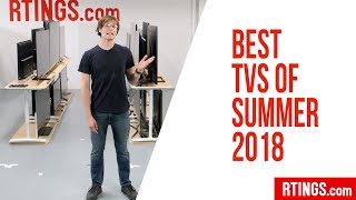 Best TVs of Summer 2018 27 TVs tested  RTINGScom [upl. by Anaerol]