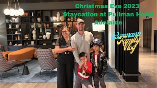 Christmas Eve 2023 in Adelaide I Staycation at Pullman Hotel I Bormann Family Vlog [upl. by Sandra]