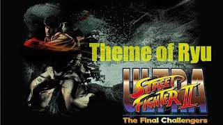 Ultra Street Fighter 2  Theme of Ryu：リュウ テーマ [upl. by Otto]