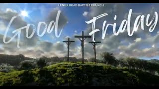 LRBC  Good Friday Service  03292024 [upl. by Gualtiero337]