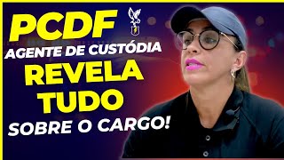 Concurso PCDF 2023 Agente de Custódia com 17 anos de experiência REVELA TUDO sobre o cargo [upl. by Amble806]