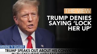 Trump Denies Saying ‘Lock Her Up’  The View [upl. by Born351]