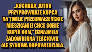 „Kochana jutro przyprowadzę kupca na twoje przedmałżeńskie mieszkanie Chcę dom” powiedziała [upl. by Devonna]