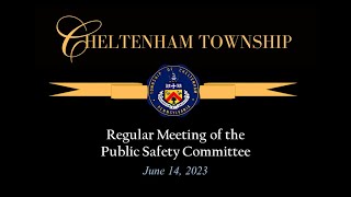 June 14 2023 Cheltenham Township Public Safety Committee [upl. by Melli]