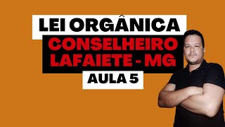 LEI ORGÂNICA  CONSELHEIRO LAFAIETE  MG  ATUALIZADA  AULA 5 [upl. by Sperry182]