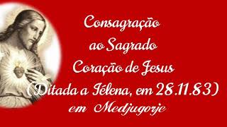 CONSAGRAÇÃO ao Sagrado Coração de Jesus ditada por Nossa Senhora de Medjugorje [upl. by Greenquist82]