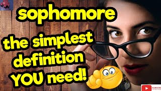 SOPHOMORE The simplest definition YOU need tellsvidetionary™ [upl. by Poole841]