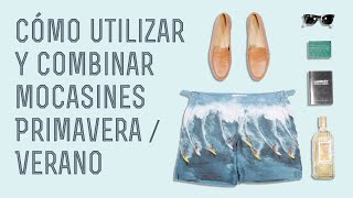 Guía de mocasines cómo utilizar y combinar mocasines primaveraverano con sus atuendos con Jay [upl. by Gurango417]