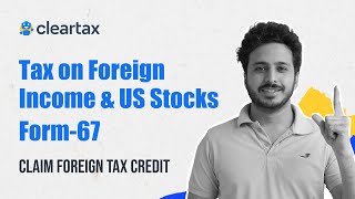 What is Form67 How to Claim Foreign Tax Credit ITR Filing AY 202425 [upl. by Pelletier52]