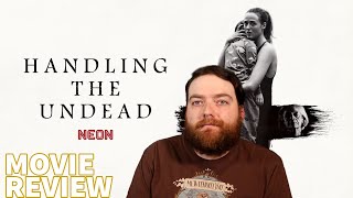 HANDLING THE UNDEAD 2024 MOVIE REVIEW [upl. by Mallorie]